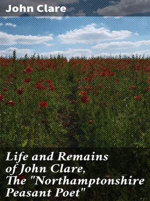 cover image of Life and Remains of John Clare, the "Northamptonshire Peasant Poet"